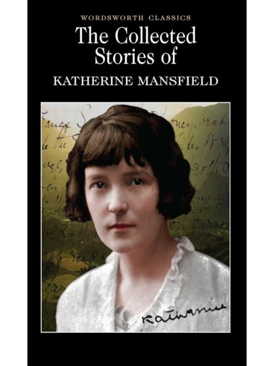 Modern short stories. Katherine Mansfield. Кэтрин Мэнсфилд новозеландская писательница. Кэтрин Мэнсфилд книги. The collected stories of Katherine Mansfield.